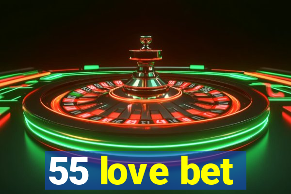 55 love bet